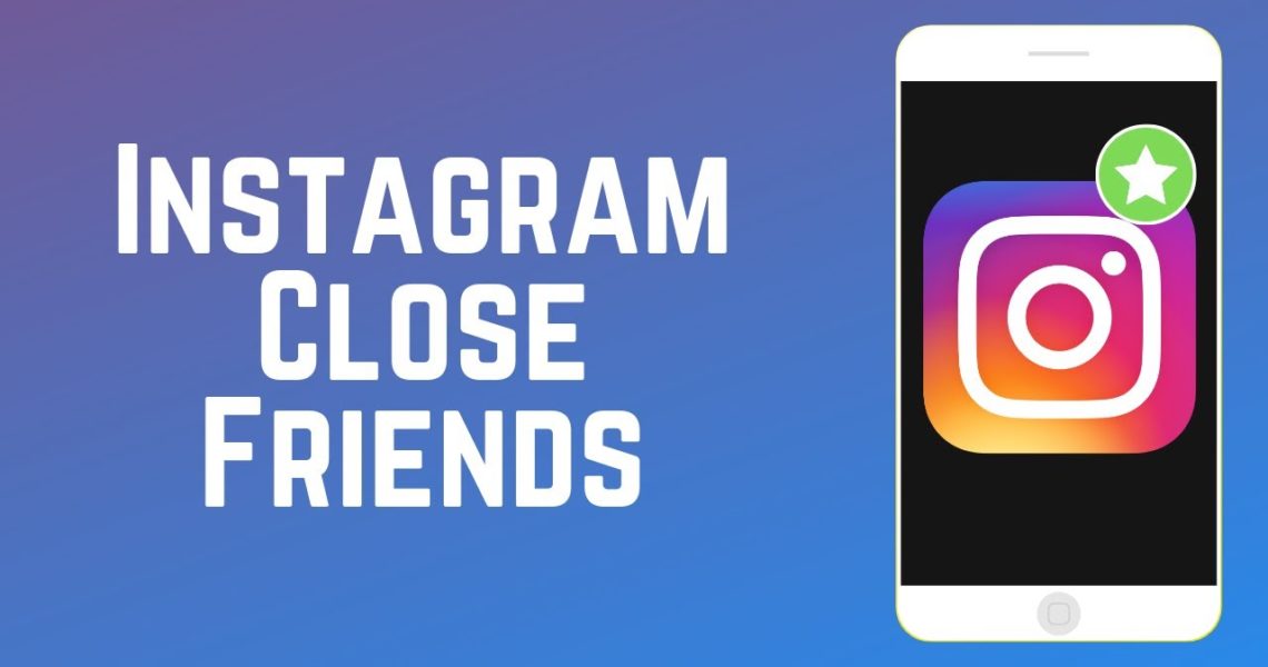 استخدام ميزة Close Friend في Instagram