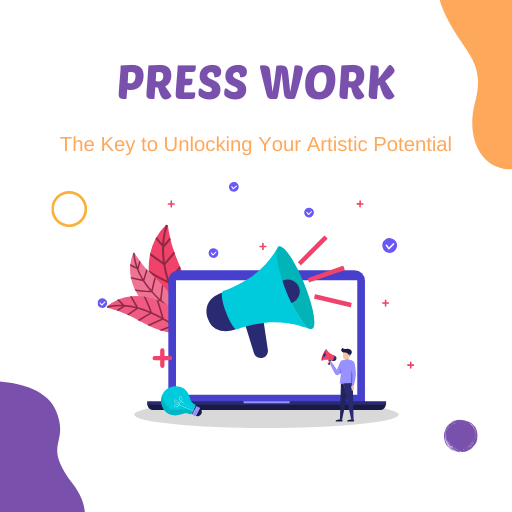 Importance of Press Work for Artists